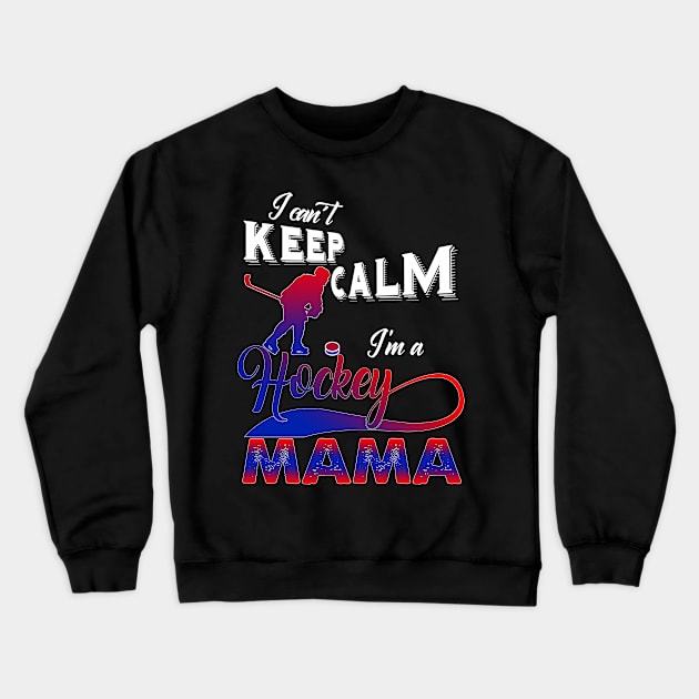 I Can't Calm I'm A Hockey Mama Crewneck Sweatshirt by Gocnhotrongtoi